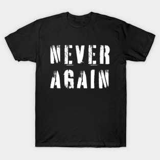 NEVER AGAIN T-Shirt